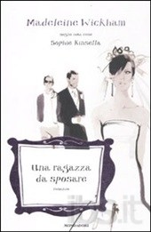 Una ragazza da sposare - Madeleine Wickham