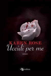 Uccidi per me - Karen Rose