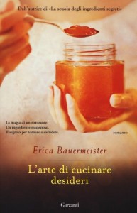 L'arte di cucinare desideri - Erica Bauermeister