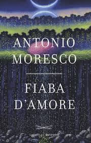 Fiaba d’amore – Antonio Moresco