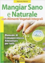 mangiar sano e naturale con alimenti vegetali integrali di michele riefoli