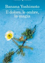 il-dolore-le-ombre-la-magia-banana-yoshimoto