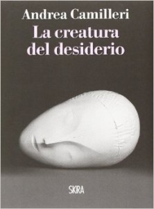 La creatura del desiderio - Andrea Camilleri