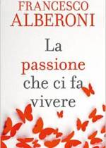 La passione che ci fa vivere – Francesco Alberoni