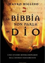 la bibbia non parla di dio di mauro biglino