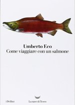 come viaggiare con un salmone umberto eco