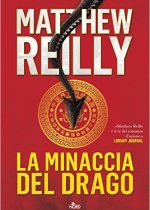 la minaccia del drago di matthew reilly