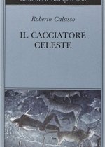 il cacciatore celeste di roberto calasso