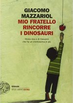 mio fratello rincorre i dinosauri di giacomo mazzariol