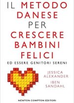 il metodo danese per crescere bambini felici ed essere genitori sereni di jessica alexander