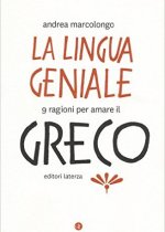 La lingua geniale: 9 ragioni per amare il greco – Andrea Marcolongo