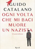 Ogni volta che mi baci muore un nazista – Guido Catalano