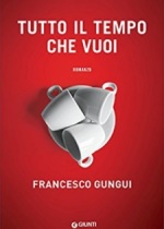 tutto il tempo che vuoi di francesco gungui