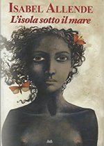 L’isola sotto il mare – Isabel Allende